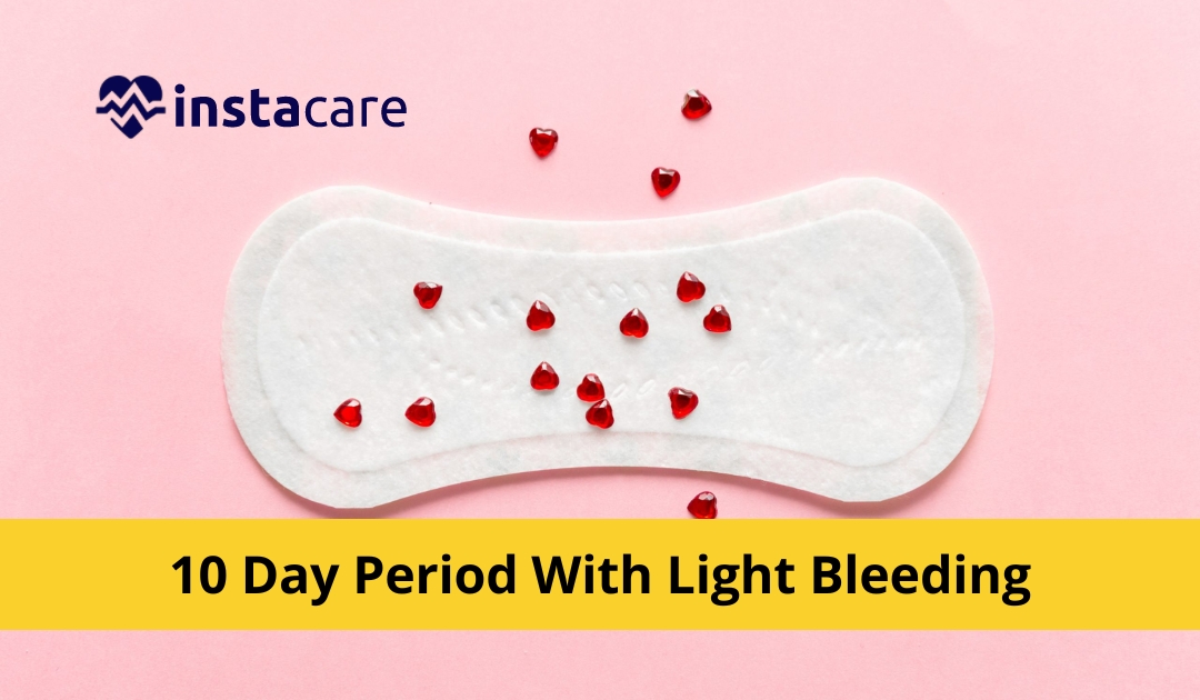 Why Do I Have a 10 Day Period With Light Bleeding?