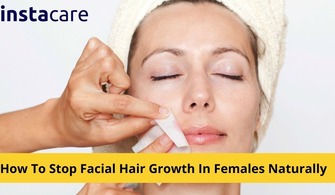 How To Stop Facial Hair Growth in Females Naturally? - Instacare