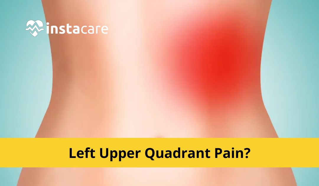 Left Upper Quadrant Pain Causes Symptoms And Treatment