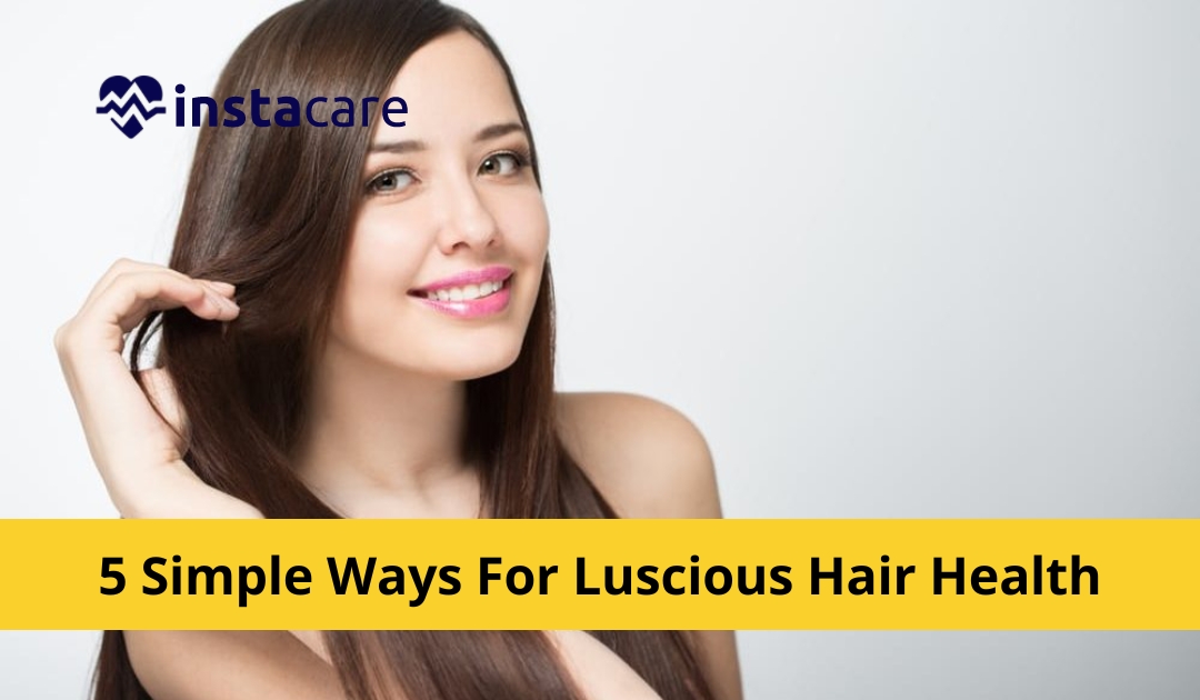5 Simple Ways For Luscious Hair Health